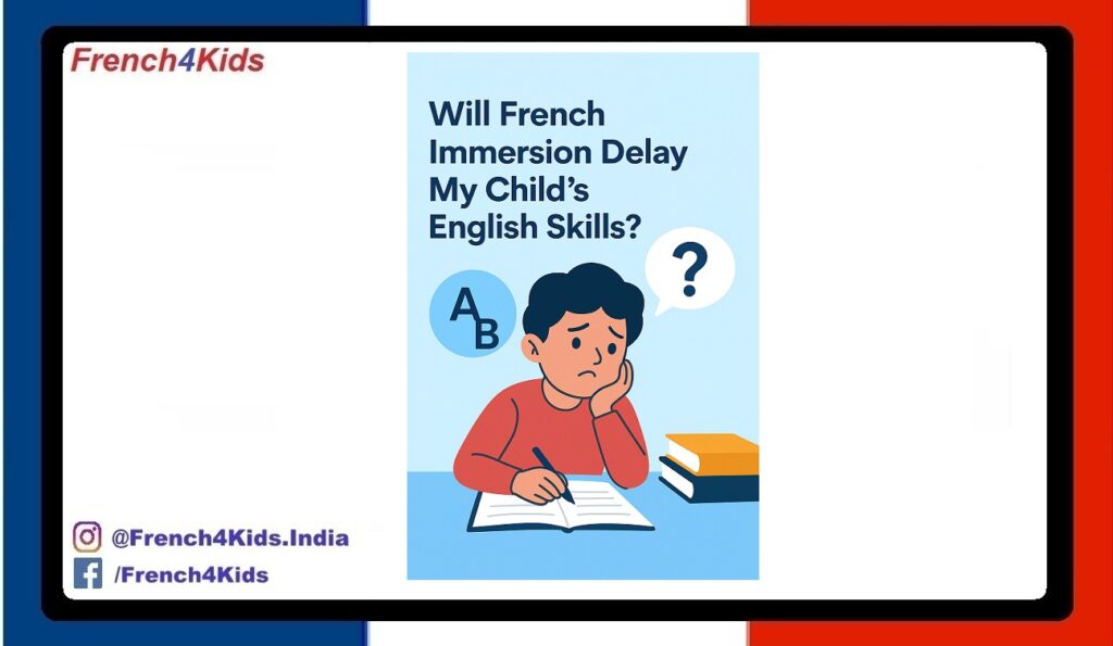 Will French Immersion Delay My Child’s English Skills - French4Kids